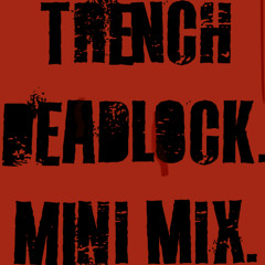 TRENCH DEADLOCK. MINI MIX.