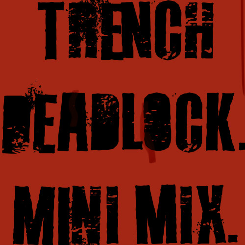 TRENCH DEADLOCK. MINI MIX.