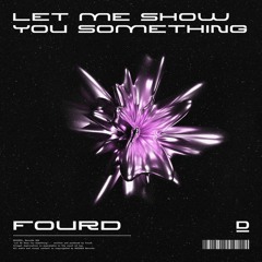 FourD - Let Me Show You Something (DNB)