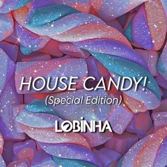 DJ Lobinha - House Candy! (Special Edition)