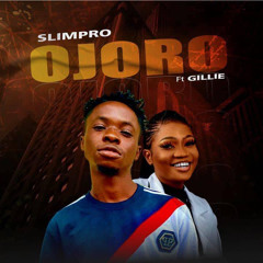 OJORO by slimPro feat Gillie