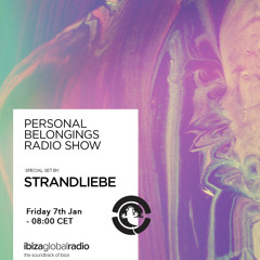 Personal Belongings Radioshow 57 @ Ibiza Global Radio Mixed By Strandliebe