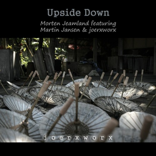 Upside Down // Morten Jeamland featuring Martin Jansen & joerxworx