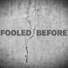 Fooled Before - Demo