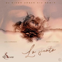 Lou Cornago (Beret Cover) - Lo Siento (Dj River Urban Kiz Remix)