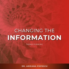 Changing The Information - Kaleidoscope of Possibilities Episode 41