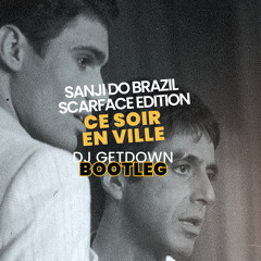 Sanji Do Brazil - Ce Soir En Ville (Scarface Edition X Dj Getdown)