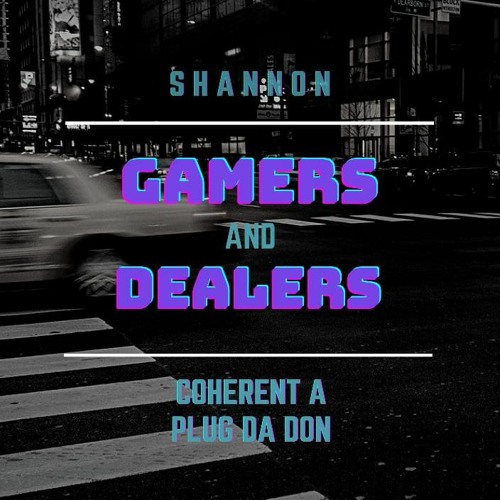 Gamers & dealers ft Plug Da Don, Coherent. A