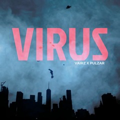 VAIRZ x Pulzar - Virus (2020)