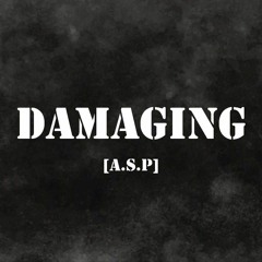 A.S.P - Damaging [Drake French Montana No Stylist Freestyle Cover Song]