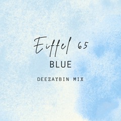 Eiffel 65 x Blue x DEEZAYBIN x Mix