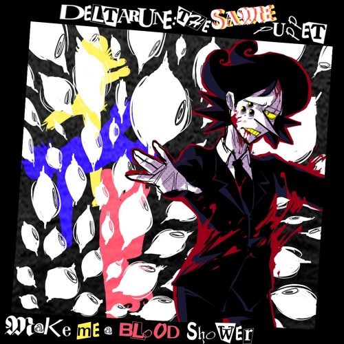 Make Me A Blood Shower- [Deltarune; The Same Same Same Puppet]