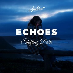 Shifting Path - Echoes