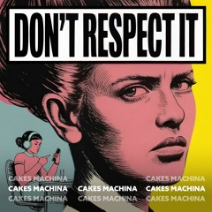 Don’t Respect It