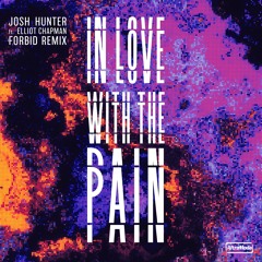 Josh Hunter & Elliott Chapman - In Love With The Pain (Forbid Remix)