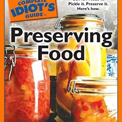 book free The Complete Idiot's Guide to Preserving Food: Can It. Freeze It. Pickle It. Preserve It