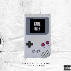 Edwardo - Game Over Ft BOG JEFF