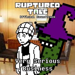 [Rupturedtale] Very Serious Business