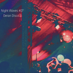 Night Waves #27 Deran Disco 2