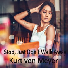 Stop, Just Don't Walk Away