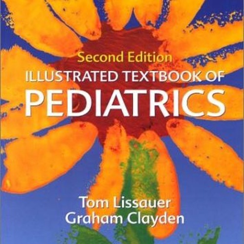 [VIEW] [KINDLE PDF EBOOK EPUB] Illustrated Textbook of Paediatrics by  Tom Lissauer MB  BChir  FRCPC