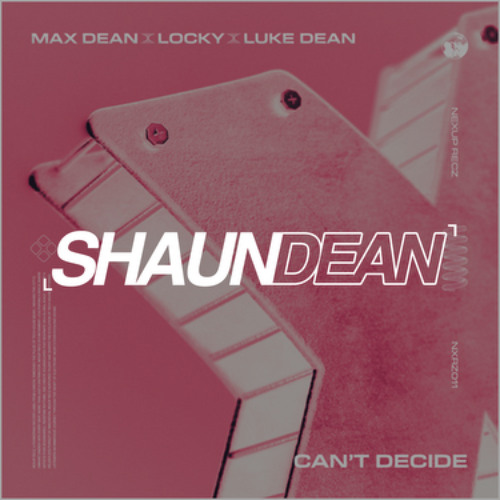 Max Dean x Luke Dean - Can't Decide (Shaun Dean Remix) FREE DOWNLOAD