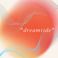 ˚°dreamtide°˚