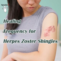 Healing Frequency for Herpes Zoster Shingles  - Spooky2 Rife Frequencies
