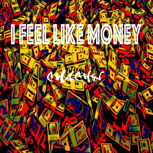 I Feel Like Money - Chachy