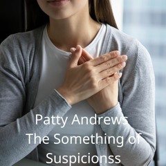 The Something Of Suspicionss