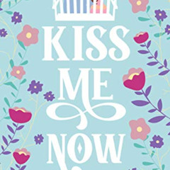 DOWNLOAD PDF 📝 Kiss Me Now: A Romantic Comedy (Creekville Kisses) by  Melanie Jacobs