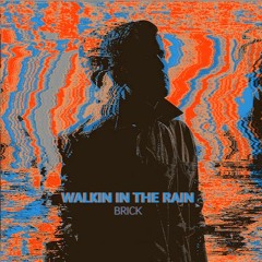 Walkin In The Rain (Free Download)
