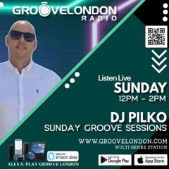 Groove London Radio Show - Pilko's Sunday Groove Sessions