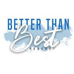 Better Than Best Ep. 1.4 - J-Blake White Pt. 2