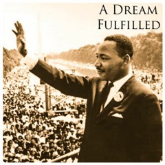 A Dream Fulfilled feat. Dr. Martin Luther King Jr. and Justin JPaul Miller