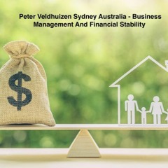 Peter Veldhuizen Sydney Australia - Business Management And Financial Stability