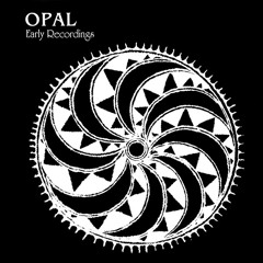 Opal-early recordings 1