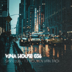 Mixtape Vina House ( Vol 036 ) - Sky Club - 17 Nguyen Van Troi
