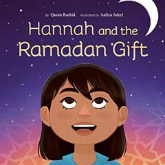 [Read] [KINDLE PDF EBOOK EPUB] Hannah and the Ramadan Gift by  Qasim Rashid &  Aaliya