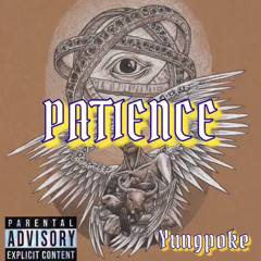 "Patience" By Yung Poke
