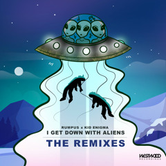 RUMPUS x Kid Enigma  - I Get Down With Aliens (Hypesetterz Remix)