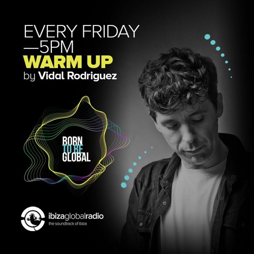 Stream Vidal Rodriguez - Warm Up - April 22 by Ibiza Global Radio | Listen  online for free on SoundCloud