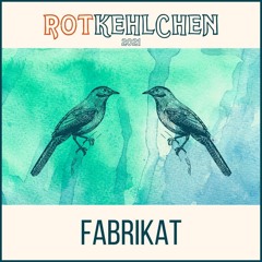 Fabrikat - Klangnest - Rotkehlchen Festival 2021