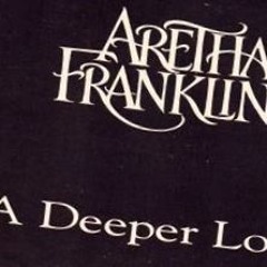 A Deeper Love (Aretha Franklin Remix)