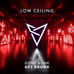 DONT BLINK - GET DRUNK