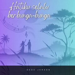 Hatiku Selalu Berbunga - Bunga