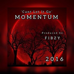 MOMENTUM *CANT LET IT GO* (produced by FIBZY)