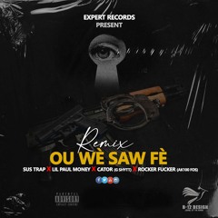 REMIX OU WE SOW FE SUS TRAP FEAT LIL PAUL MONEY,, CATOR G-SHYTT,, ROCKER FUCKER AK 100FÒS.mp3