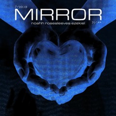 Mirror w/ Rosesleeves & Ezekiel (o0o & Rosesleeves)