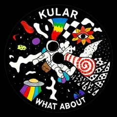 Kular - What About (FREE DOWNLOAD)
